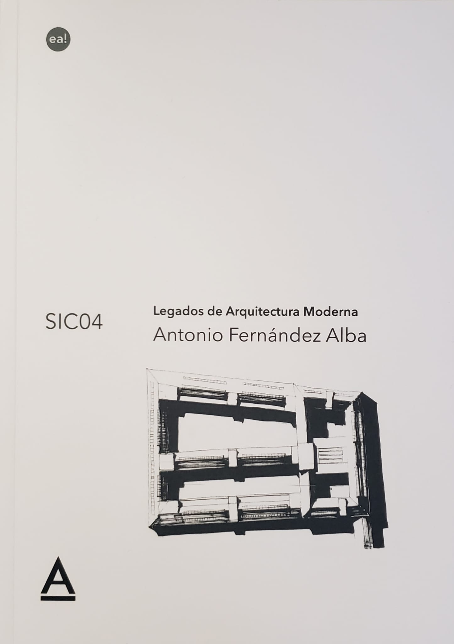 SIC04 Legados de Arquitectura Moderna. Antonio Fernández Alba